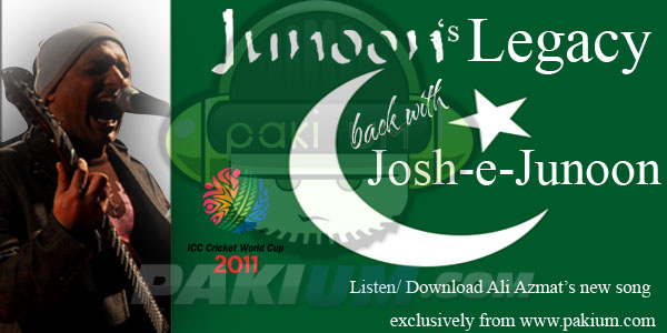 Ali Azmat new song Josh-e-Junoon for Cricket World Cup 2011