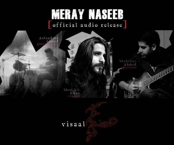 Visaal Pakistan Band New Song Meray Naseeb