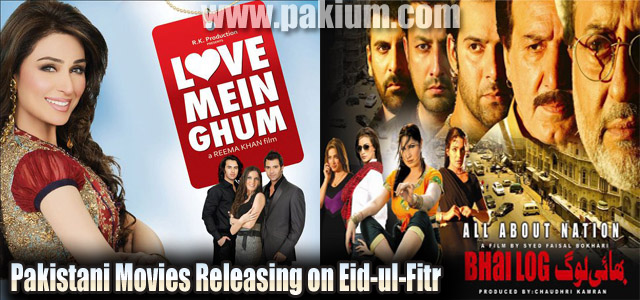 Pakistani Movies releasing on eid-ul-fitr Love Mein Ghum and Bhai Log