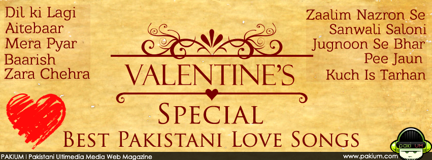 Valentines Special Best Pakistani Love Songs