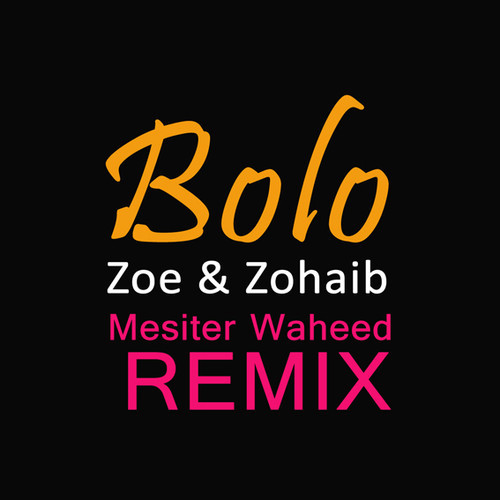 Zoe-Zohaib-Bolo-Mesiter-Waheed-Remix