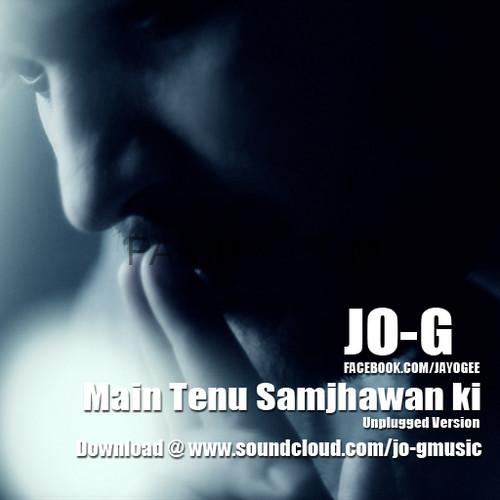 jo-g-main-tenu-samjhawan-ki-unplugged-version