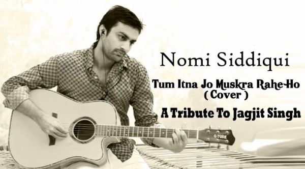 nomi-siddiqui-tum-itna-jo-muskra-rahe-ho-cover-tribute-to-jagjit-singh
