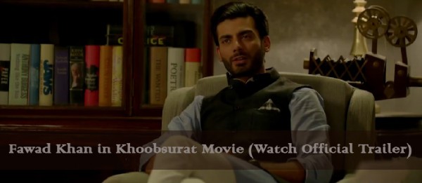 fawad-khan-hoobsurat-movie-official-trailer