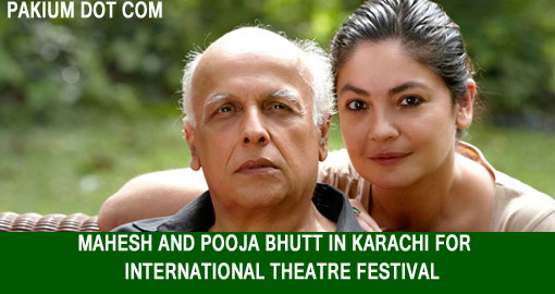 Mahesh and Pooja Bhutt in Karachi for International Theater Festival