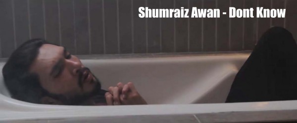shumraiz-awan-dont-know-official-music-video