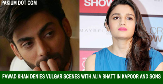 Fawad Khan danies vulgar scenes with Alia Bhatt in Kapoor and Sons
