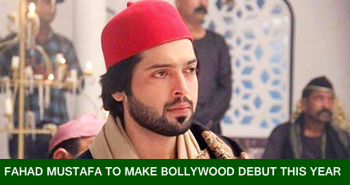 Fahad Mustafa to make Bollywood debut this year