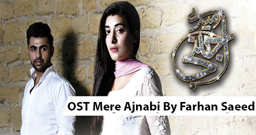 ost-mere-ajnabi-by-farhan-saeed
