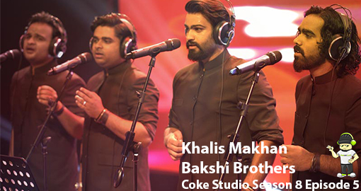 khalis-makhan-bakshi-brothers-coke-studio-season-8-episode-five