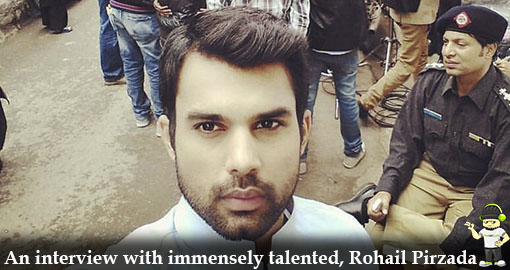 an-interview-with-immensely-talented-rohail-pirzada