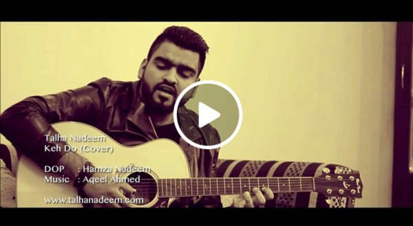 kehdo-jo-bhi-unplugged-cover-by-talha-nadeem