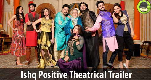 Ishq Positive Theatrical Trailer