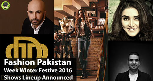 fashion-pakistan-week-winter-festive-2016-shows-lineup-announced